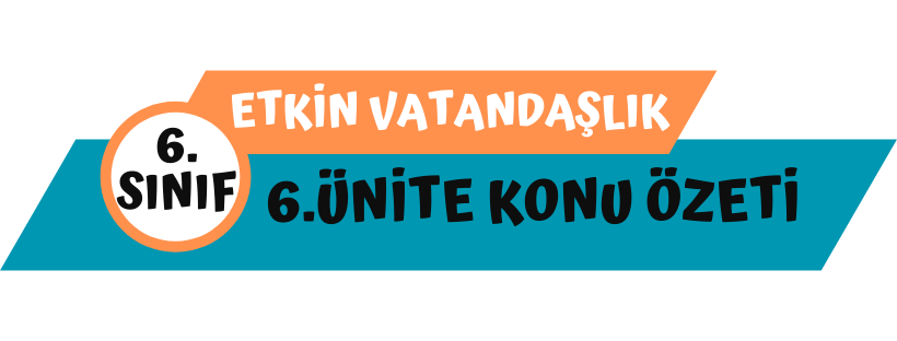 6.Sınıf Sosyal Bilgiler 6.Ünite Konu Özeti