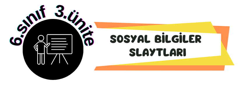 6.Sınıf 3.Ünite Konu Slaytları