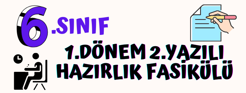 6.Sınıf 1.Dönem 2.Yazılı Hazırlık Fasikülü