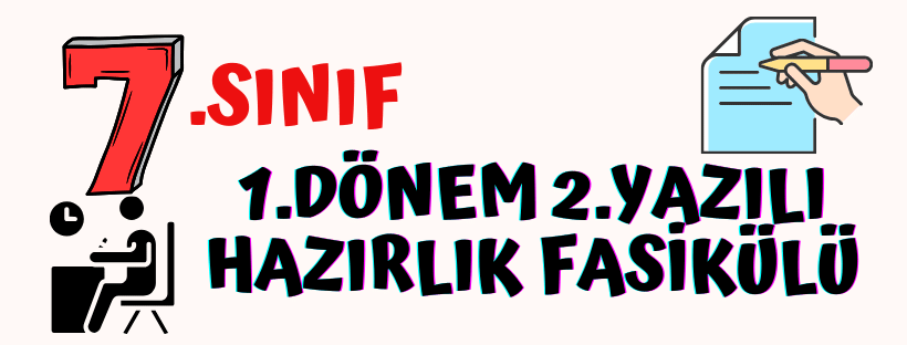 7.Sınıf 1 .dönem 2. yazılı hazırlık fasikülü