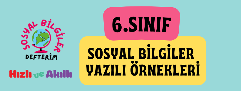 2025-2026 Eğitim Öğretim Yılı 6.Sınıf sosyal bilgiler yazılı örnekleri