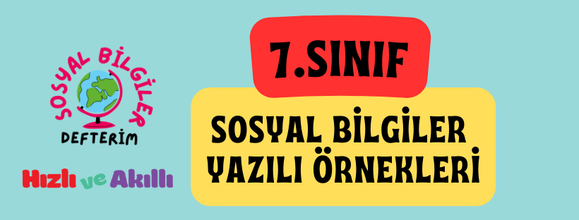 2025-2026 Eğitim Öğretim Yılı 7.Sınıf sosyal bilgiler yazılı örnekleri