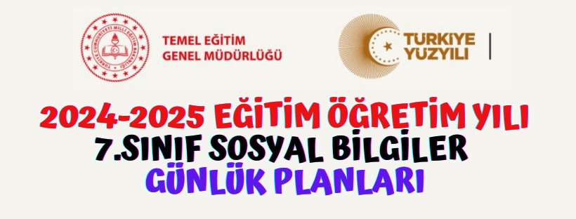 2024-2025 7. Sınıf Sosyal Bilgiler Dersi Günlük Planları