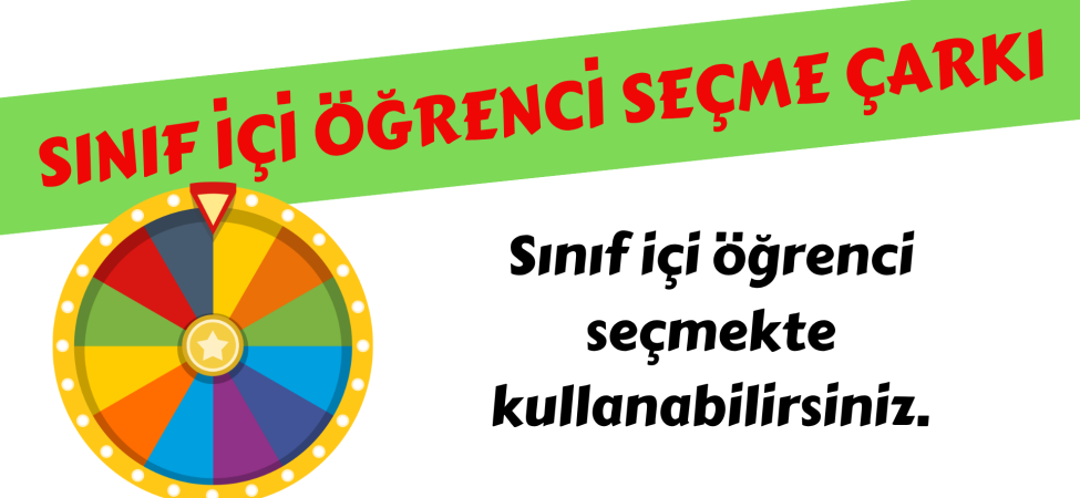 Sınıf içi ( soru, şans, görev vb.) öğrenci seçme çarkı